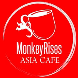 MonkeyRises: ASIA CAFE Podcast