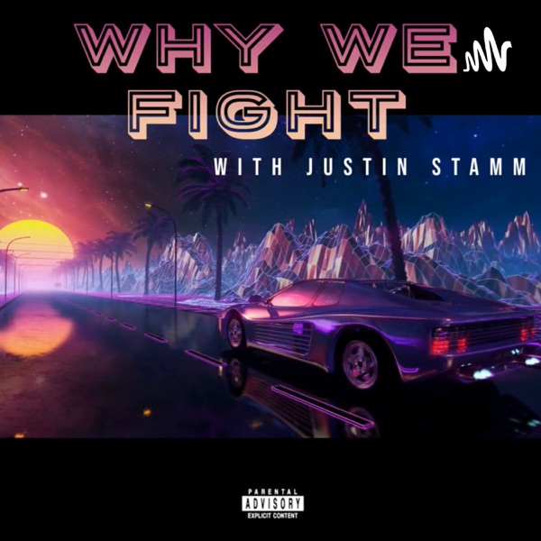 Why We Fight with Justin Stamm Artwork