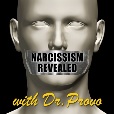 Narcissism Revealed with Dr. Provo Narcissism Revealed with Dr. Provo