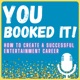 You Booked It - How to create a successful entertainment career!