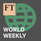 FT World Weekly