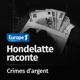 Hondelatte Raconte, les séries : Les crimes d'argent
