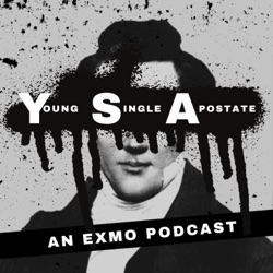 Young Single Apostate: An Exmo Podcast