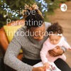Positive Parenting Introduction