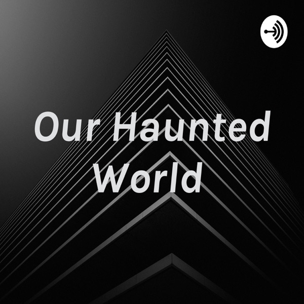 Our Haunted World Artwork