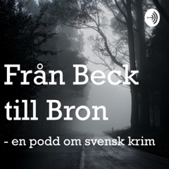 Från Beck till Bron - en podd om svensk krim