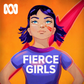 Fierce Girls - ABC Podcasts