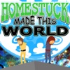 Homestuck Made This World artwork