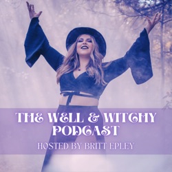 Welcome to The Well & Witchy Podcast