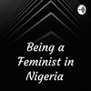 Being a Feminist in Nigeria - Feminist in Nigeria