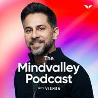 The Mindvalley Podcast with Vishen podcast