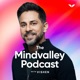 The Mindvalley Podcast with Vishen