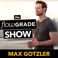 Die Flowgrade Show mit Max Gotzler podcast