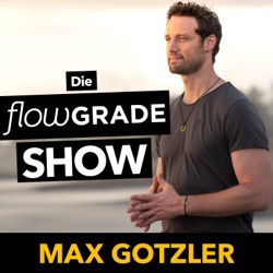 Die Flowgrade Show mit Max Gotzler