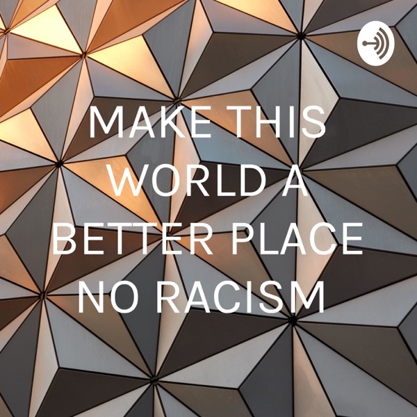 MAKE THIS WORLD A BETTER PLACE NO RACISM Artwork