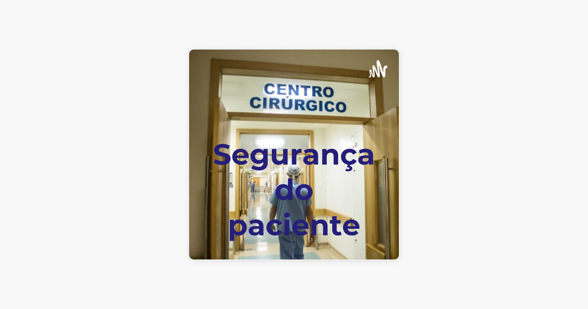 ‎Segurança Do Paciente On Apple Podcasts