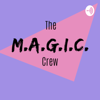 The M.A.G.I.C. Crew Podcast - Michael