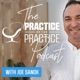 The Practice of the Practice Podcast | Innovative Ideas to Start, Grow, and Scale a Private Practice