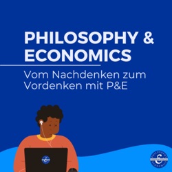 Philosophy & Economics - Vom Nachdenken zum Vordenken mit P&E