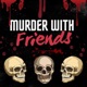 Murder With Friends