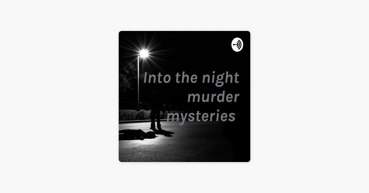 ‎into The Night Murder Mysteries Trên Apple Podcast 9088