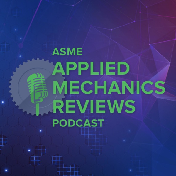 ASME Applied Mechanics Reviews Podcast Artwork