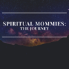 Spiritual Mommies: The Journey - Spiritual Mommies: The Journey