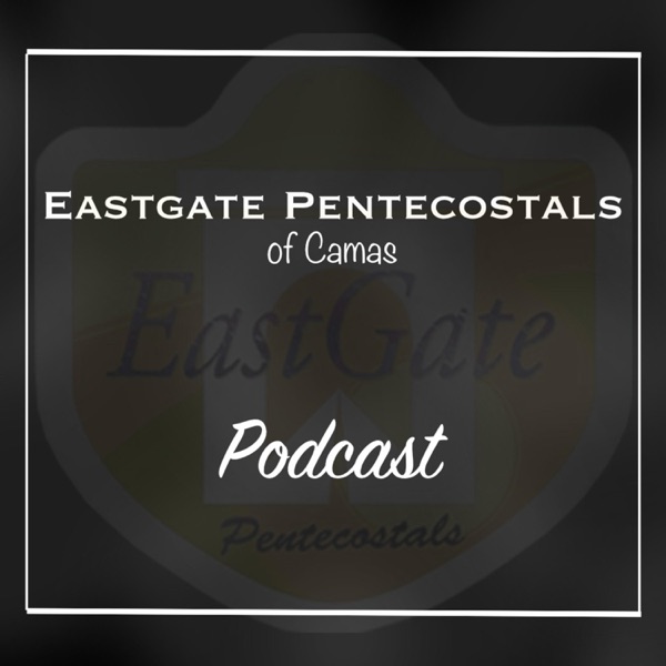 Eastgate Pentecostals of Camas Podcast Artwork