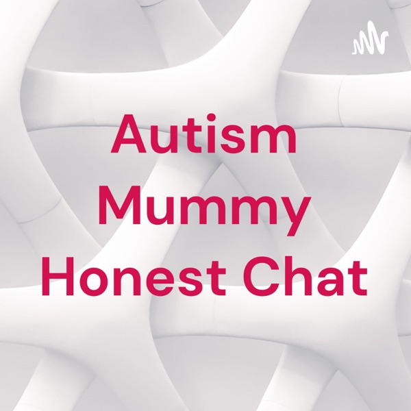 Autism Mummy Honest Chat Artwork