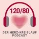 120 zu 80 – der Herz-Kreislauf-Podcast