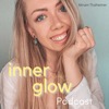 Inner Glow Podcast - für mehr Selbstbewusstsein und inneres Strahlen