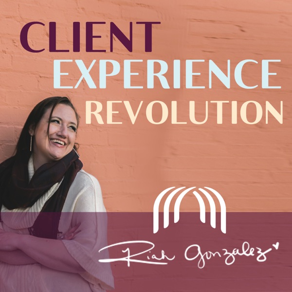 Client Experience Revolution Podcast Artwork