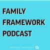 Family Framework Podcast