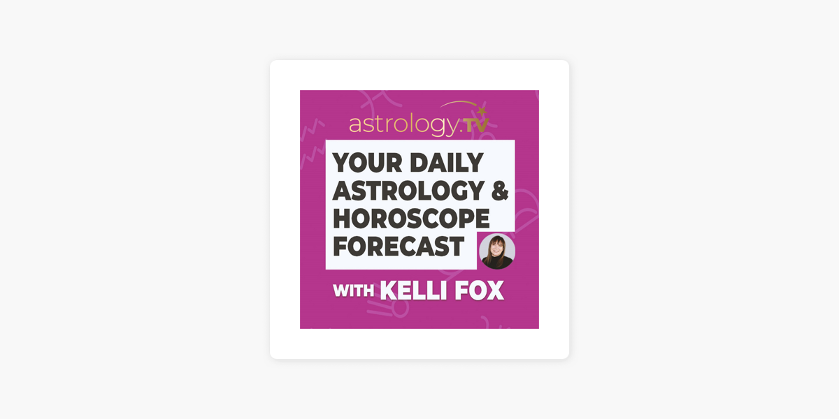 ‎Your Astrology and Horoscope Forecast with Kelli Fox on Apple Podcasts