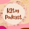 K2tog Podcast artwork
