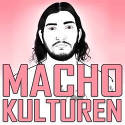 AVSNITT 8: FUCK MACHOKULTUREN