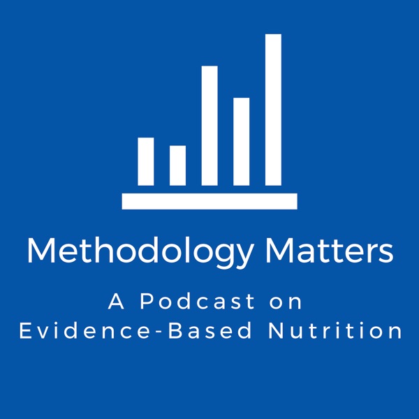 Methodology Matters — A Podcast on Evidence-Based Nutrition Artwork