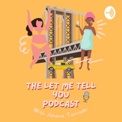 The Let Me Tell You Podcast