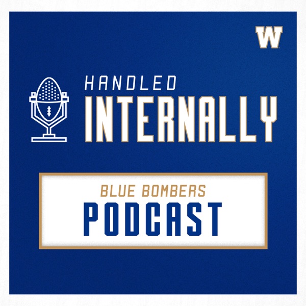 Handled Internally Blue Bombers Podcast