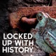 Locked Up With History