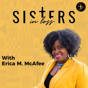 Sisters in Loss Podcast: Miscarriage, Pregnancy Loss, & Infertility Stories