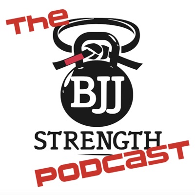 BJJ Strength Podcast BJJ Strength Podcast