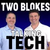 Two Blokes Talking Tech