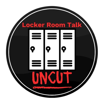 Locker Room Talk Uncut Locker Room Talk Uncut