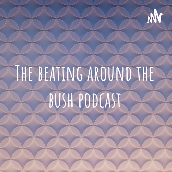 The beating around the bush podcast Artwork