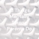 13 Things Mentally Strong Parents Do