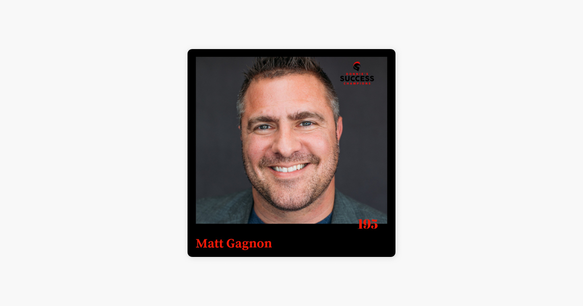 ‎Success Champions: EP: 195 Matt Gagnon Live With A Courageous Heart on ...