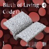 Birth of Living Code () {