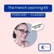 The French Learning Kit Podcast