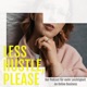 Less Hustle, please - Podcast mit Franziska Steiner | der Podcast für dein Online Business rundum das Thema Gründen, Selbstständigkeit, Mindset und Online Marketing